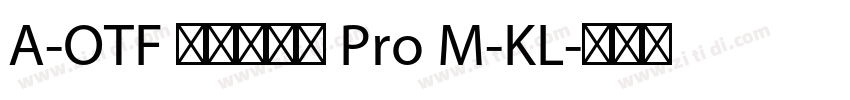 A-OTF リュウミン Pro M-KL字体转换